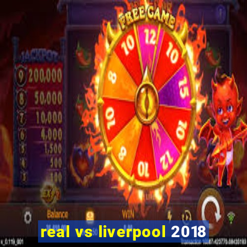 real vs liverpool 2018