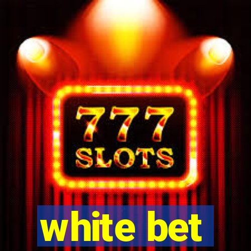 white bet