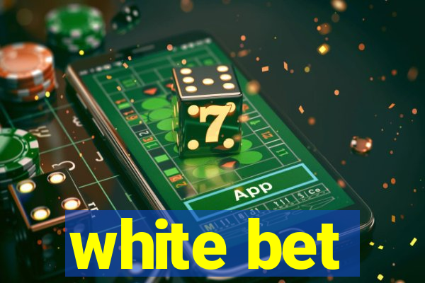 white bet