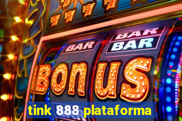 tink 888 plataforma