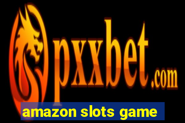 amazon slots game