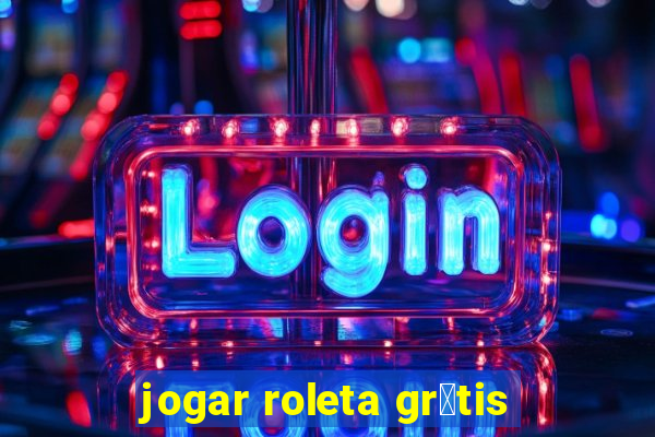 jogar roleta gr谩tis