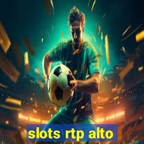 slots rtp alto