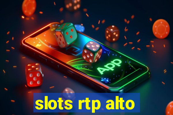 slots rtp alto