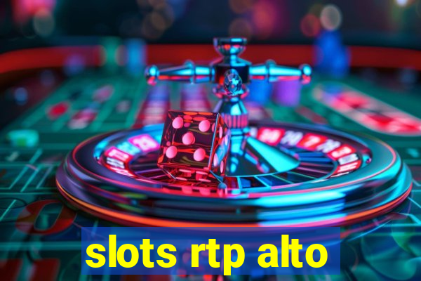 slots rtp alto