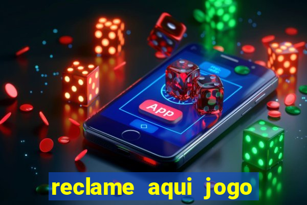 reclame aqui jogo do tigrinho