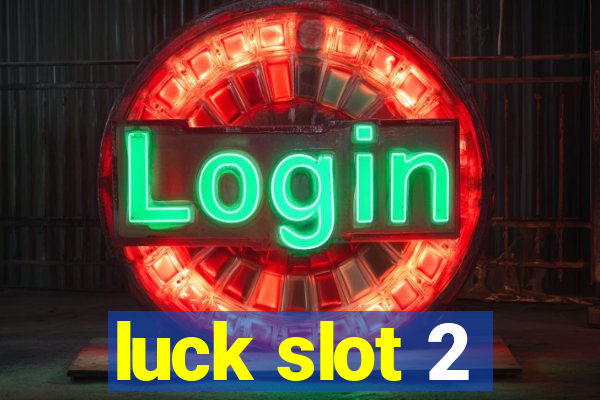 luck slot 2