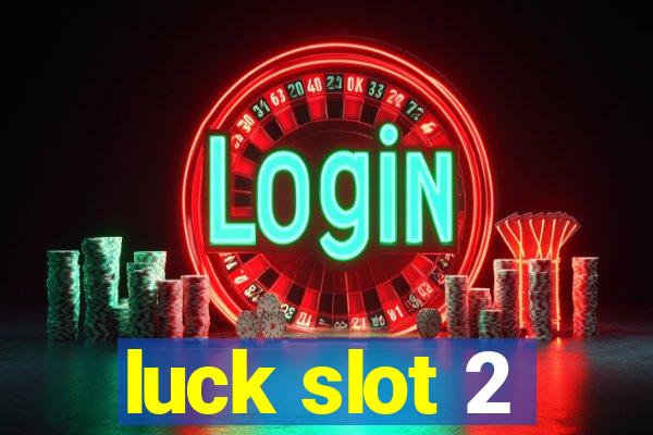 luck slot 2