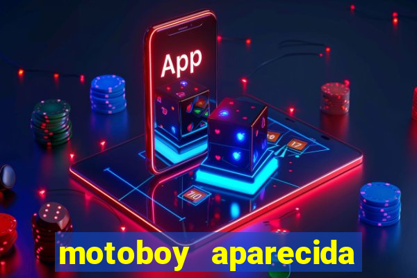 motoboy aparecida de goiania