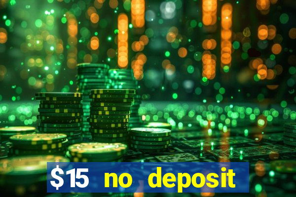 $15 no deposit bonus casino max