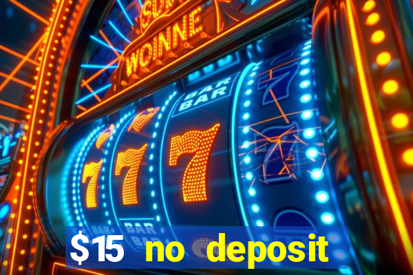 $15 no deposit bonus casino max