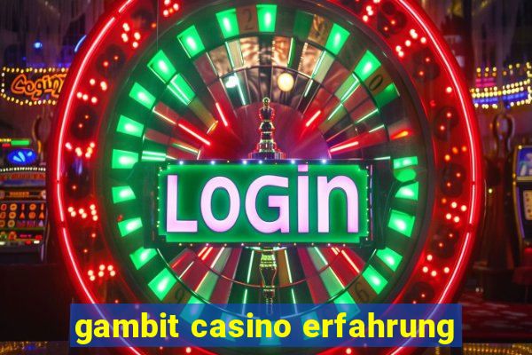 gambit casino erfahrung