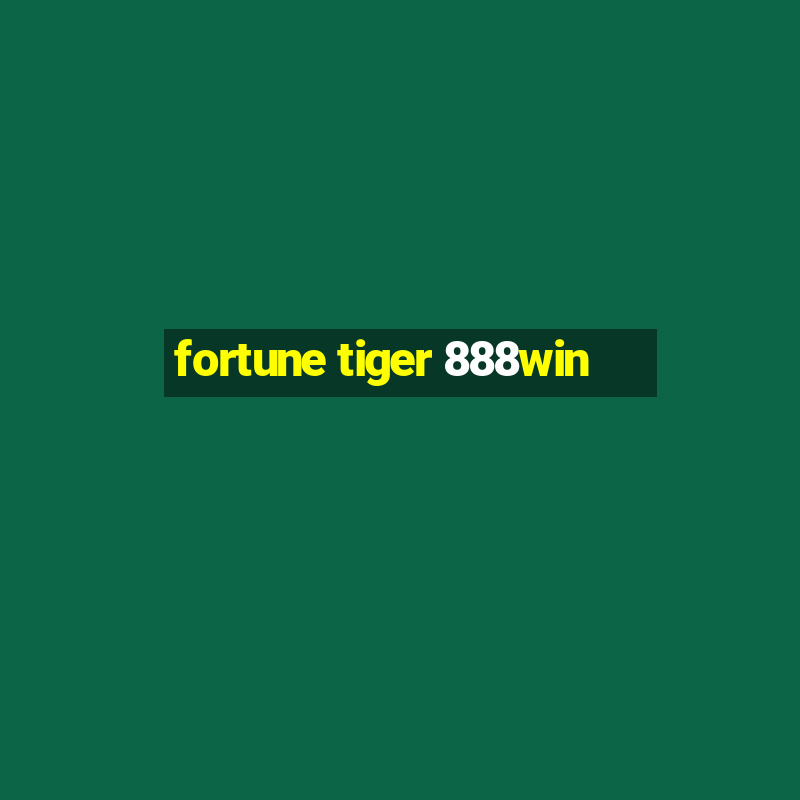 fortune tiger 888win