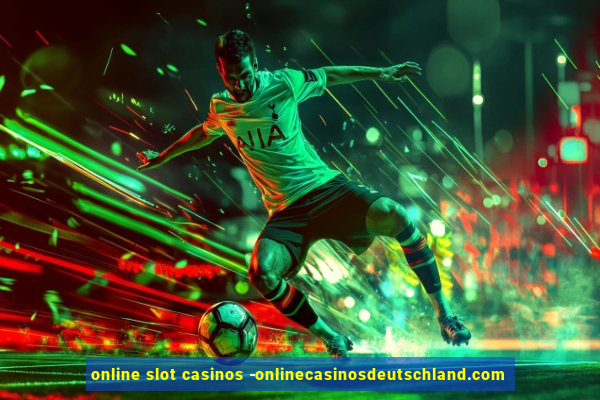 online slot casinos -onlinecasinosdeutschland.com