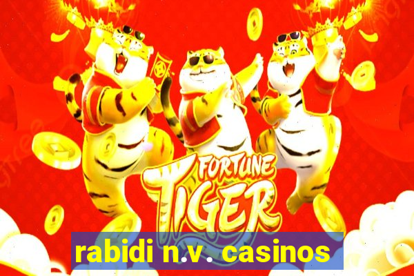 rabidi n.v. casinos