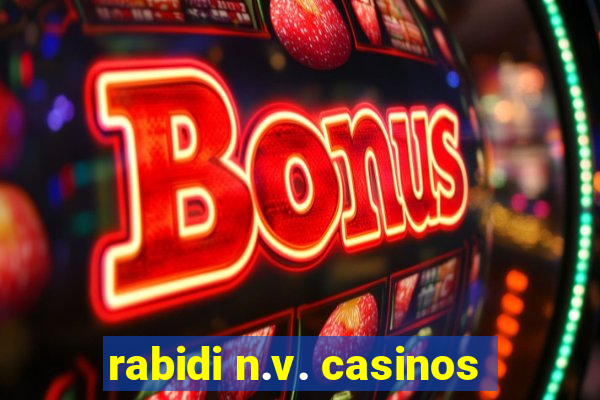 rabidi n.v. casinos