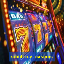 rabidi n.v. casinos