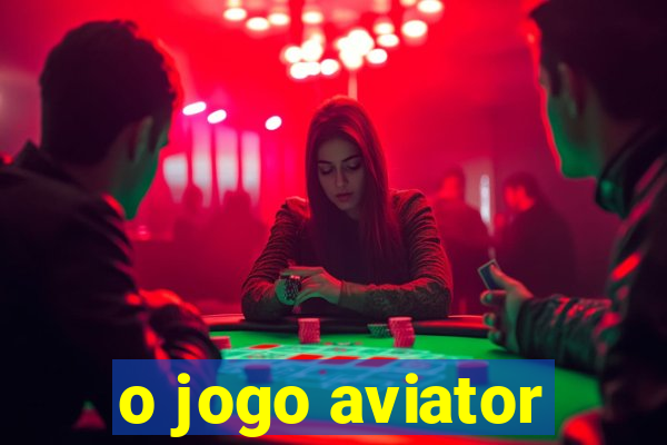 o jogo aviator