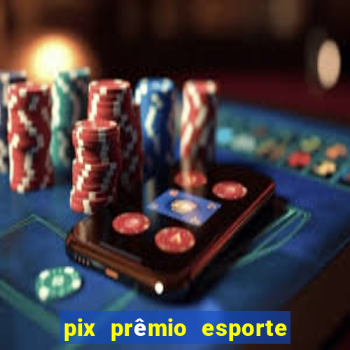 pix prêmio esporte código promocional