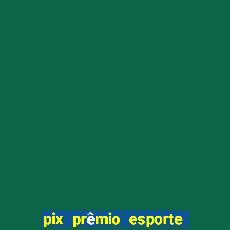 pix prêmio esporte código promocional