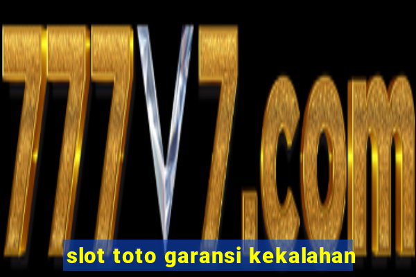 slot toto garansi kekalahan