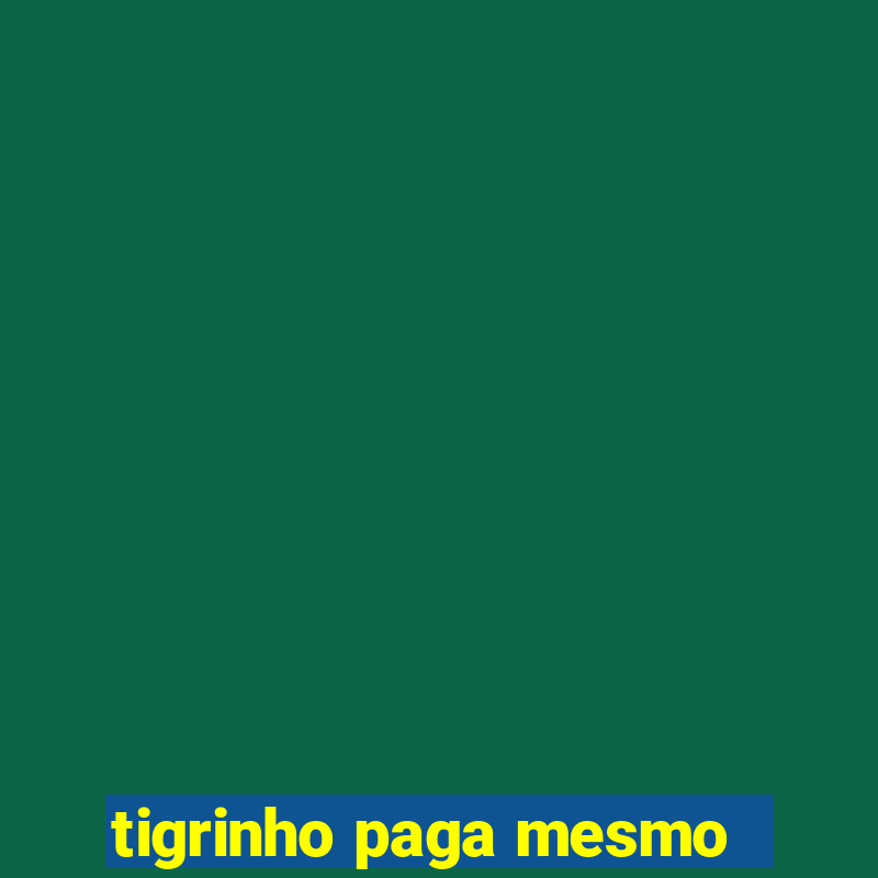 tigrinho paga mesmo