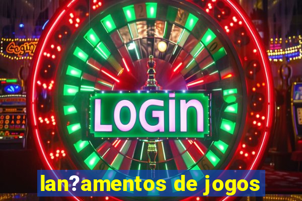 lan?amentos de jogos