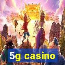 5g casino