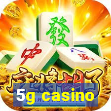 5g casino