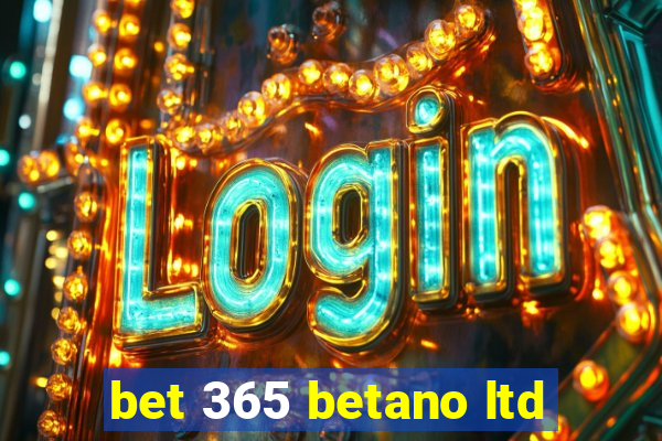 bet 365 betano ltd