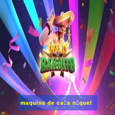 maquina de ca莽a n铆quel