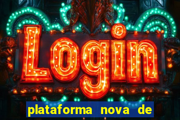 plataforma nova de jogo de aposta