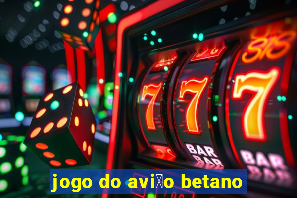 jogo do avi茫o betano