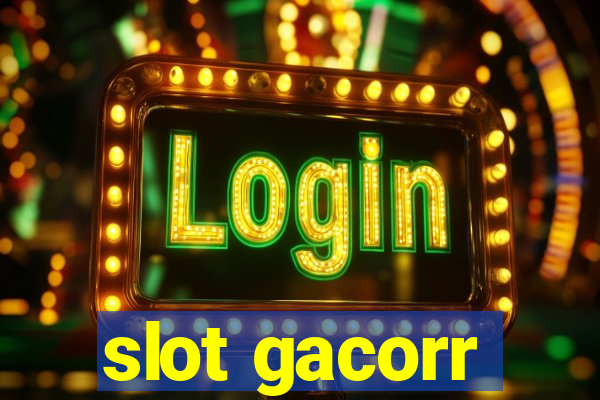 slot gacorr