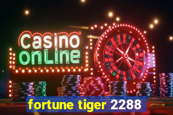 fortune tiger 2288