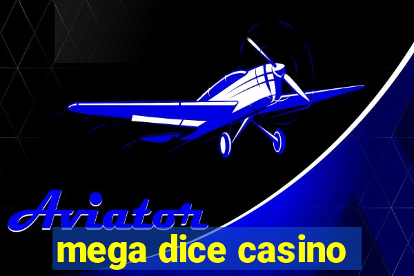 mega dice casino