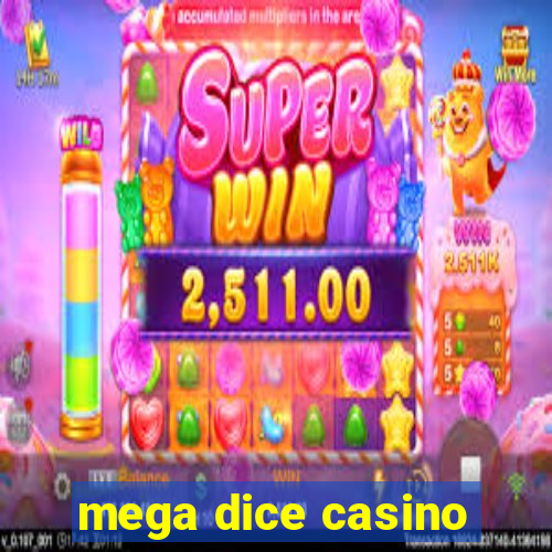 mega dice casino