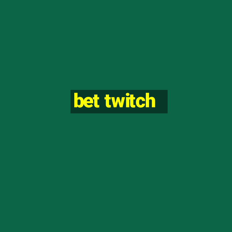 bet twitch