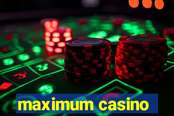 maximum casino