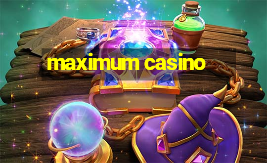 maximum casino