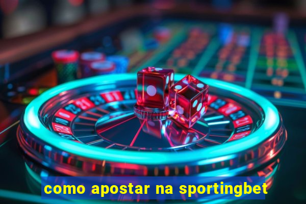 como apostar na sportingbet