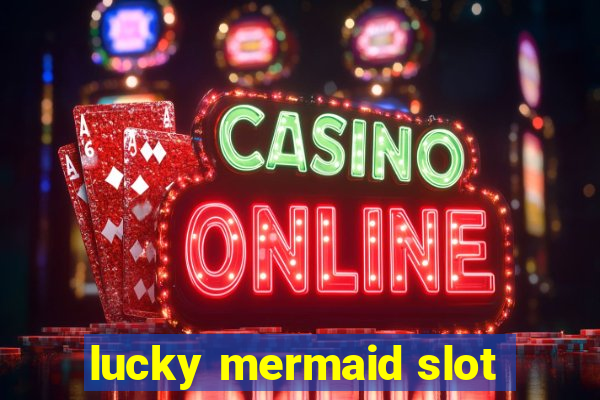 lucky mermaid slot