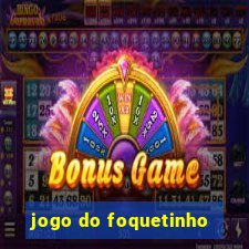 jogo do foquetinho