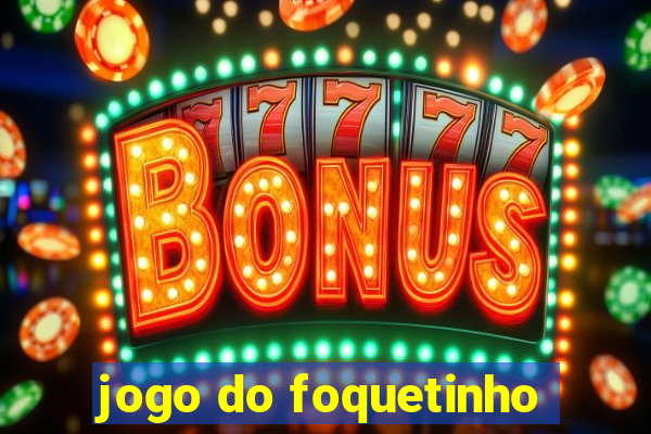 jogo do foquetinho