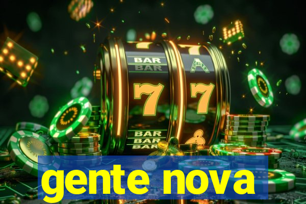 gente nova