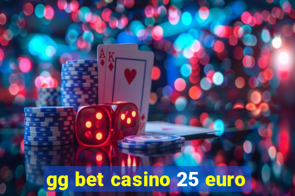 gg bet casino 25 euro