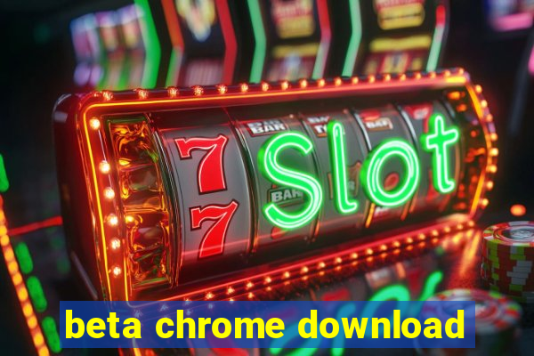 beta chrome download