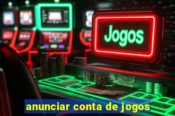 anunciar conta de jogos