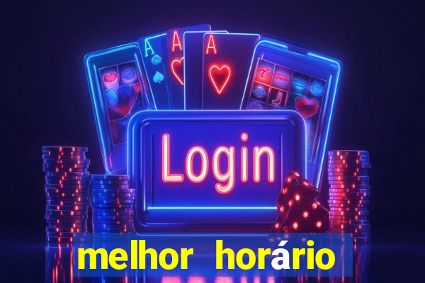 melhor horário fortune tiger