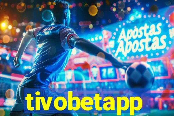 tivobetapp